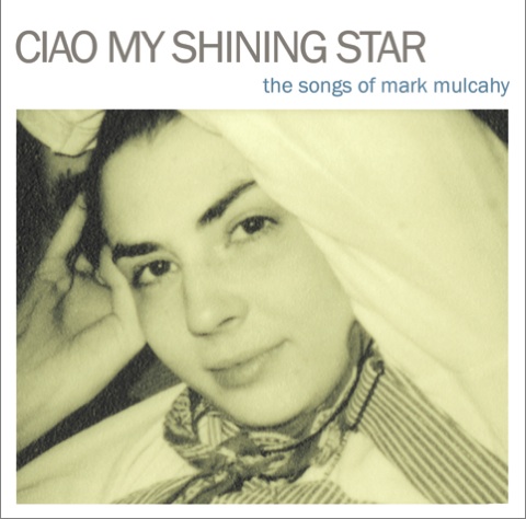 Ciao My Shining Star: The Songs of Mark Mulcahy