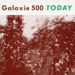 Galaxie 500, 'Today'