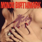 The Tubes, 'Mondo Birthmark'