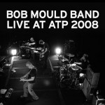Bob Mould Band, 'Live at ATP 2008'