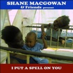 Shane MacGowan & Friends, 'I Put a Spell On You'