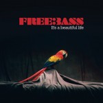 Freebass, 'It's a Beautiful Life'