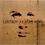 'Lostboy! AKA Jim Kerr'