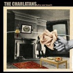 The Charlatans, 'Who We Touch'