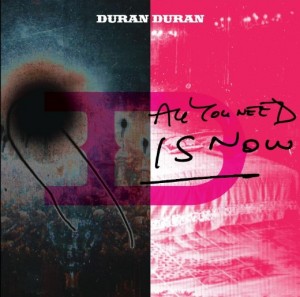 Duran Duran, 'All You Need Is Now'