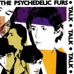 The Psychedelic Furs, 'Talk Talk Talk'