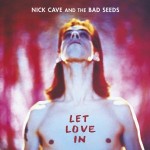 Nick Cave and the Bad Seeds, 'Let Love In'