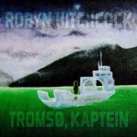 Robyn Hitchcock, 'Tromsø, Kaptein'