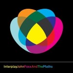 John Foxx and the Maths, 'Interplay'