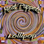 Meat Puppets, 'Lollipop'