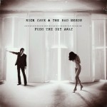 Nick Cave and the Bad Seeds, 'Push the Sky Away'