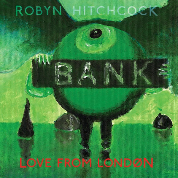 Robyn Hitchcock, 'Love From London'