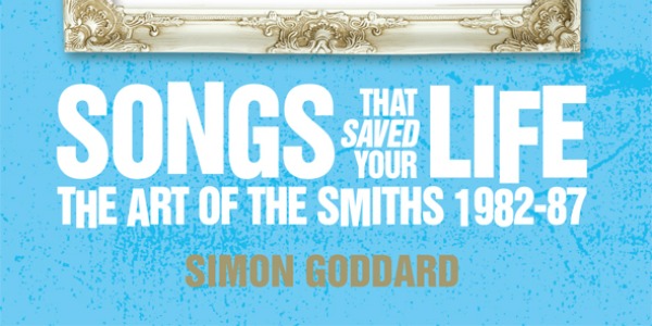 Contest: Win a copy of ‘Songs That Saved Your Life: The Art of The Smiths 1982-87’