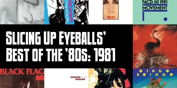 Slicing Up Eyeballs’ Best of the ’80s, Part 2: Vote for your top albums of 1981