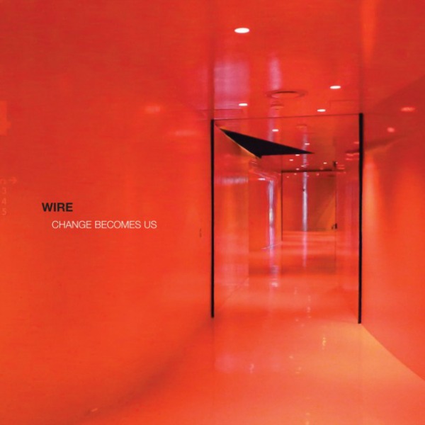 Wire, 'Change Becomes Us'