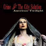 Crime & The City Solution, 'American Twilight'