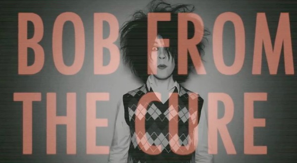 Bob From The Cure video