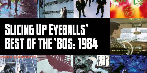 Slicing Up Eyeballs’ Best of the ’80s, Part 5: Vote for your top albums of 1984