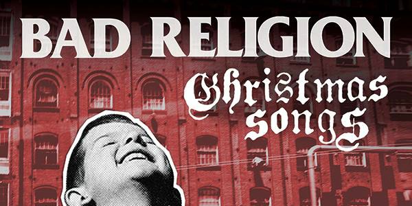 Bad Religion to put the punk back in the holidays with ‘Christmas Songs’ album
