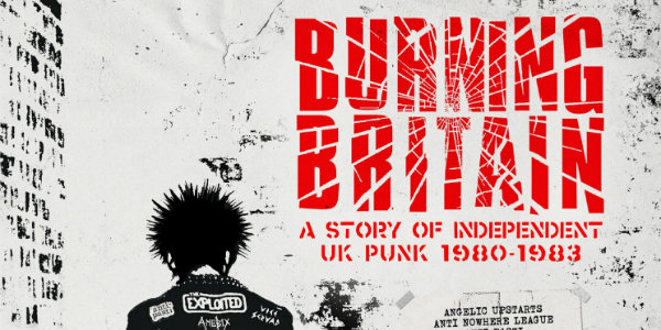 ‘Burning Britain’ box set to tell story of independent U.K. punk from 1980 to 1983