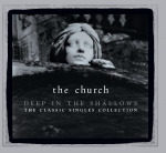 The Church announces ‘Deep in the Shallows’ singles collection, first phase of reissues