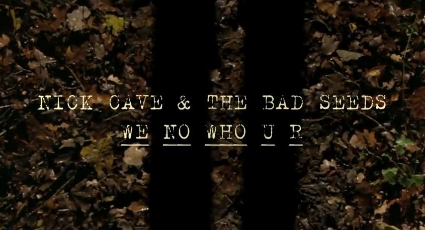 Video: Nick Cave & The Bad Seeds, ‘We No Who U R’ — first single off new album