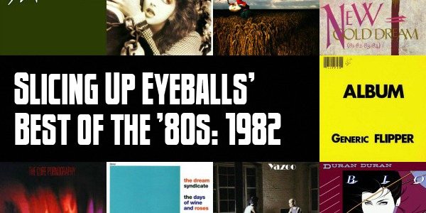 Slicing Up Eyeballs’ Best of the ’80s, Part 3: Vote for your top albums of 1982