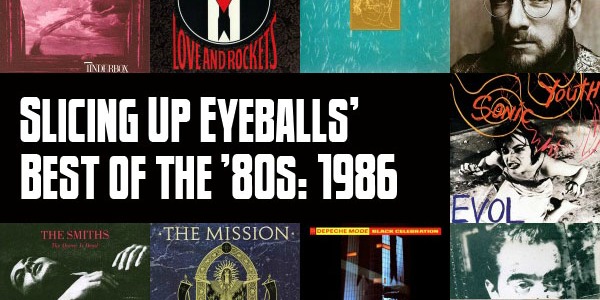 Slicing Up Eyeballs’ Best of the ’80s, Part 7: Vote for your top albums of 1986