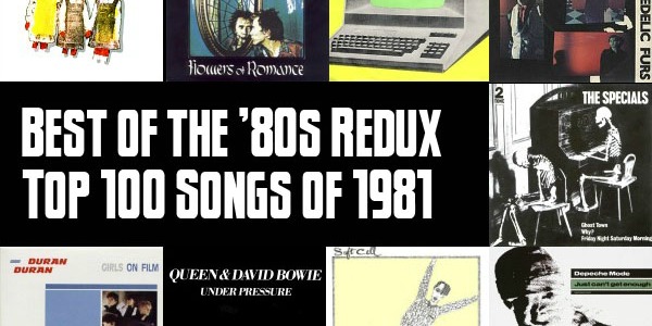 Top 100 Songs of 1981: Slicing Up Eyeballs’ Best of the ’80s Redux — Part 2