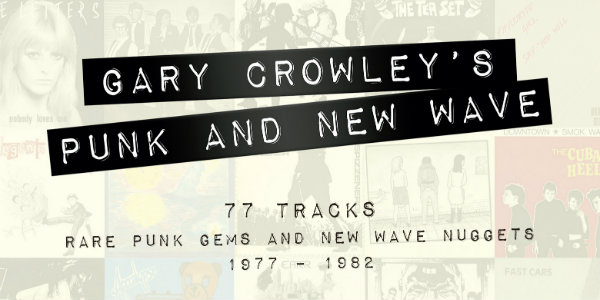 ‘Gary Crowley’s Punk and New Wave’ box set compiles 77 lesser-known gems from ’77-’82
