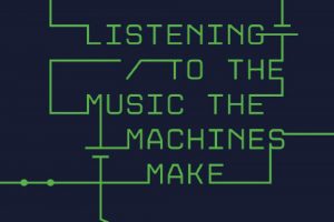 New book “Listening to the Music the Machines Make” tells story of synthpop revolution