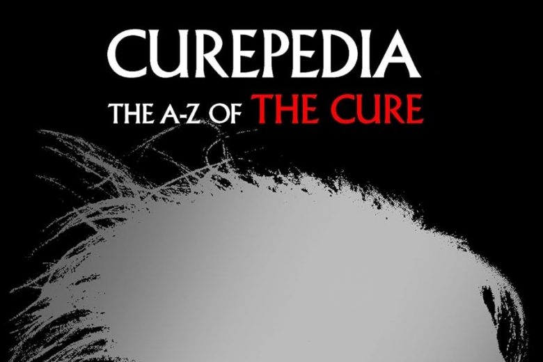 Contest: We’re giving away 25 copies of new book “Curepedia: The A-Z of The Cure”